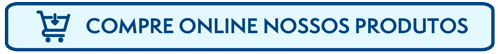 COMPRE ONLINE NOSSOS PRODUTOS